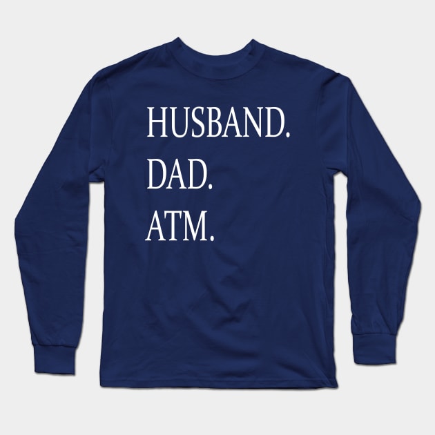 Fathers Day- Husband Dad Atm Long Sleeve T-Shirt by lmohib